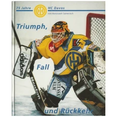 Triumph, Fall und Ruckkehr : 75 Jahre HC Davos