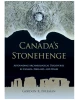 Canada's Stonehenge: Astounding Archaeological Discoveries in Canada, England, and Wales