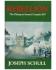 Rebellion, the Rising in French Canada 1837