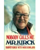 Nobody calls me Mr. Kirck
