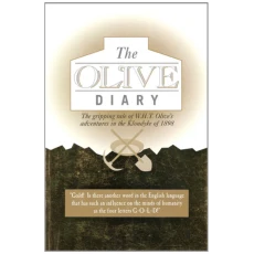 The Olive Diary: The gripping tale of W.H.T. Olive's adventures in the Klondyke of 1898