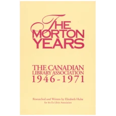 The Morton Years: The Canadian Library Association, 1946-1971