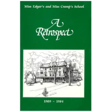 A Retrospect 1909-1984: Miss Edgar's and Miss Cramp's School