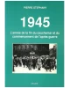 1945. L'année de la fin du cauchemar et du commencement de l'après-guerre