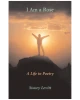 I Am a Rose: A Life in Poetry