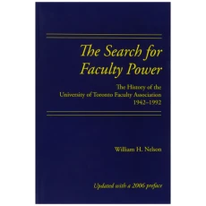 Search for Faculty Power: The History of the University of Toronto Faculty Association 1942-1992
