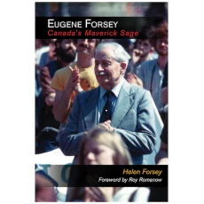 Eugene Forsey, Canada's Maverick Sage