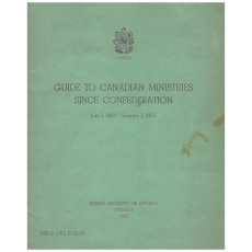 Guide to Canadian Ministries Since Confederation: July 1, 1867 - January 1, 1957