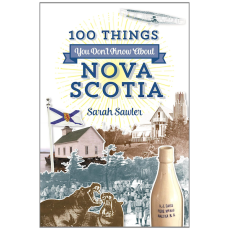 100 Things You Don't Know About Nova Scotia