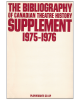 The Bibliography of Canadian theatre history: Supplement, 1975-1976