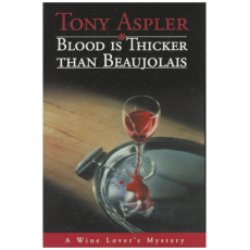 Blood Is Thicker Than Beaujolais: A Wine Lover's Mystery