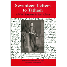 Seventeen letters to Tatham: A WW1 surgeon in East Africa