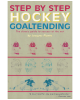Step by Step Hockey Goaltending: The Complete Illustrated Guide (Step By Step Sports)