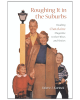 Roughing it in the Suburbs: Reading Chatelaine Magazine in the Fifties and Sixties