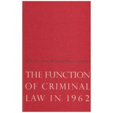 THE FUNCTION OF CRIMINAL LAW IN 1962 - Five Talks for CBC Radio
