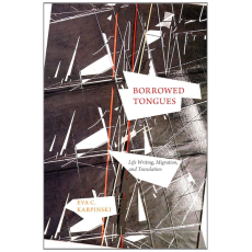 Borrowed Tongues: Life Writing, Migration, and Translation