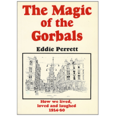The Magic Of The Gorbals  - How We Lived, Loved And Laughed 1914-1960