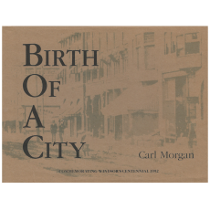 Birth of a City: Commemorating Windsor's Centennial 1992