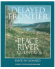 Delayed Frontier: The Peace River Country to 1909