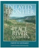 Delayed Frontier: The Peace River Country to 1909