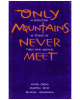 Only Mountains Never Meet: A Collection of Stories by Three New Writers