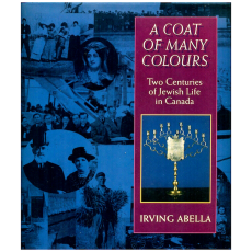 A Coat of Many Colours: Two Centuries of Jewish Life in Canada