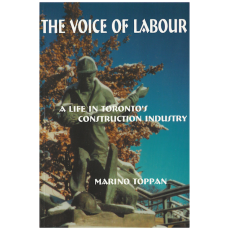 The Voice of Labour : A Life in Toronto's Construction Industry