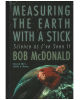 Measuring the Earth with a Stick : Science as I've Seen It