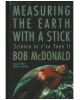 Measuring the Earth with a Stick : Science as I've Seen It