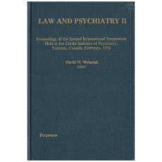 Law and Psychiatry II: Proceedings of the Second International Symposium Held at the Clarke Institute of Psychiatry, Toronto, Canada, February 1978