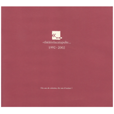 theatrelacatapulte 1992-2002: Dix ans de creation, dix ans d'audace!