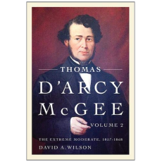 Thomas D'Arcy McGee, Volume 2: The Extreme Moderate, 1857-1868