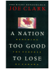 A Nation Too Good To Lose: Renewing The Purpose Of Canada