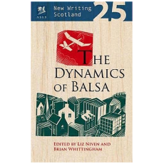 The Dynamics of Balsa - New Writing Scotland 25
