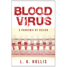 Blood Virus: A Pandemic by Design