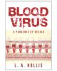 Blood Virus: A Pandemic by Design