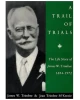 A Trail of Trials - The Life Story of James W. Trimbee 1884-1972