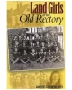 Land Girls at the Old Rectory